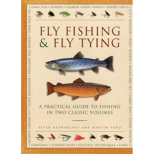 Fly Fishing & Fly Tying A Practical Guide to Fishing in Two Classic