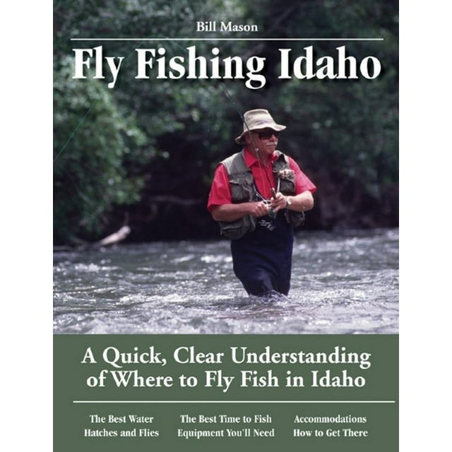 Fly Fishing Idaho A Quick, Clear Understanding of Where to Fly Fish in