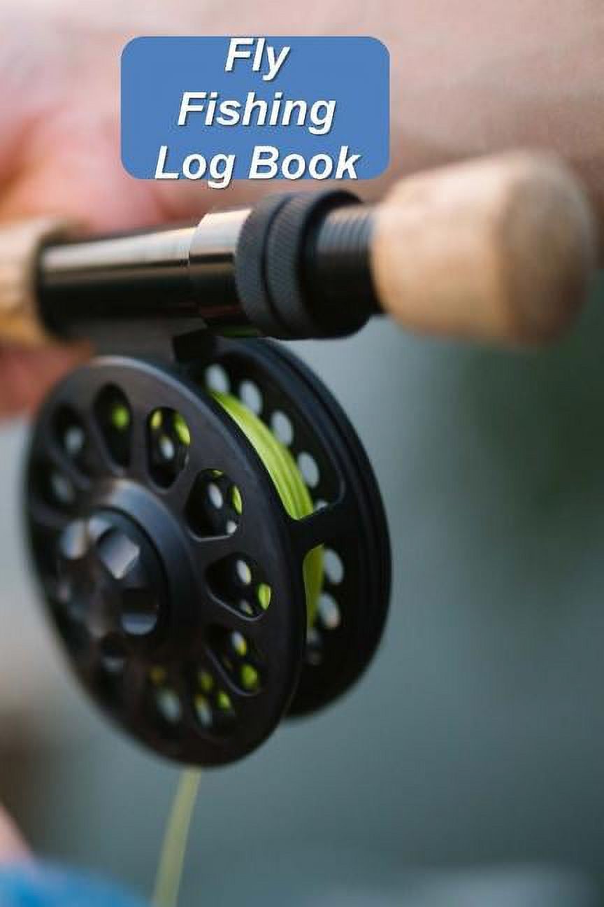 Fly Fishing Log Book Complete Fishing Log because Life is Better When