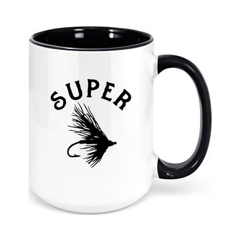 Fly Fishing Mug, Super Fly, Fishing Mug, Coffee Mugs, Mug For Fisherman,  Gift For Dad, Grandpa Gift, 15oz, Mug For Grandpa, Fisherman Mug, BLACK 