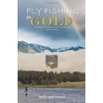 thumbnail image 1 of Pre-Owned Fly Fishing for Gold: Searching for the end of Forrest Fenn's Rainbow and his Treasure Paperback, 1 of 1