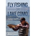 thumbnail image 1 of Fly Fishing on Lake Como: A Brief Guide (Paperback) by MR Thomas Whieldon, 1 of 1