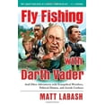 thumbnail image 1 of Pre-Owned Fly Fishing with Darth Vader: And Other Adventures with Evangelical Wrestlers, Political Hitmen, and Jewish Cowboys Hardcover, 1 of 1