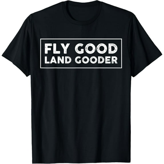Fly Good Land Gooder Funny Airplane Aviation Apparel Vintage T-Shirt
