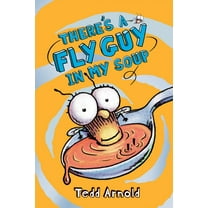 Fly Guy There's a Fly Guy in My Soup (Fly Guy #12): Volume 12, Book 12, (Hardcover)