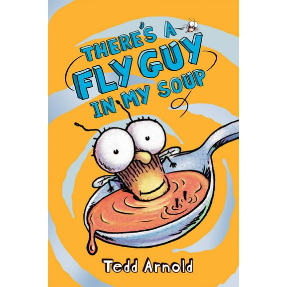Fly Guy There's a Fly Guy in My Soup (Fly Guy #12): Volume 12, Book 12, (Hardcover)