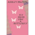thumbnail image 1 of Fly High Like a Butterfly (Paperback), 1 of 1