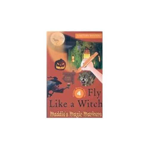 Pre-Owned Fly Like A Witch (Maddie's Magic Markers: Orange Marker Episode) (Paperback) 0974409731 9780974409733