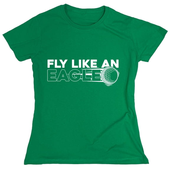 Fly Like An Eagle Sarcastic Humor Novelty Funny Women's Casual Tees
