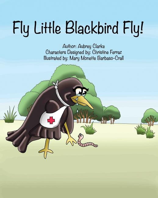 Fly Little Blackbird Fly! Fly Little Blackbird Fly!, Book 1, (Paperback)
