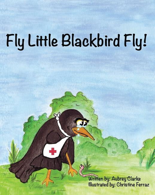 Fly Little Blackbird Fly Fly Little Blackbird Fly, Book 1, (Paperback)