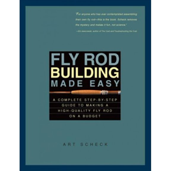 Pre-Owned Fly Rod Building Made Easy: A Complete Step-By-Step Guide to Making a High-Quality Fly Rod on a Budget (Paperback) 0881505110 9780881505115