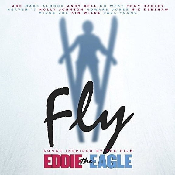 Fly: Songs Inspired By Film Eddie the Eagle Soundtrack