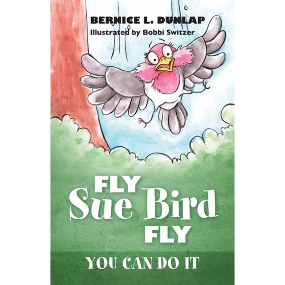 Fly Sue Bird Fly: You Can Do It, (Paperback)