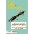thumbnail image 1 of Fly Tying for Beginners: A Fly Tying Instruction Book on the Techniques and Patterns to Tie 15 Modern Flies for Catching, (Hardcover), 1 of 1