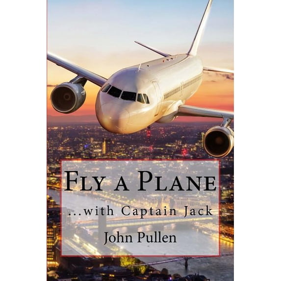 Fly a Plane: ...with Captain Jack, (Paperback)