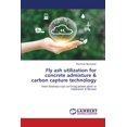 thumbnail image 1 of Fly ash utilization for concrete admixture & carbon capture technology, (Paperback), 1 of 1