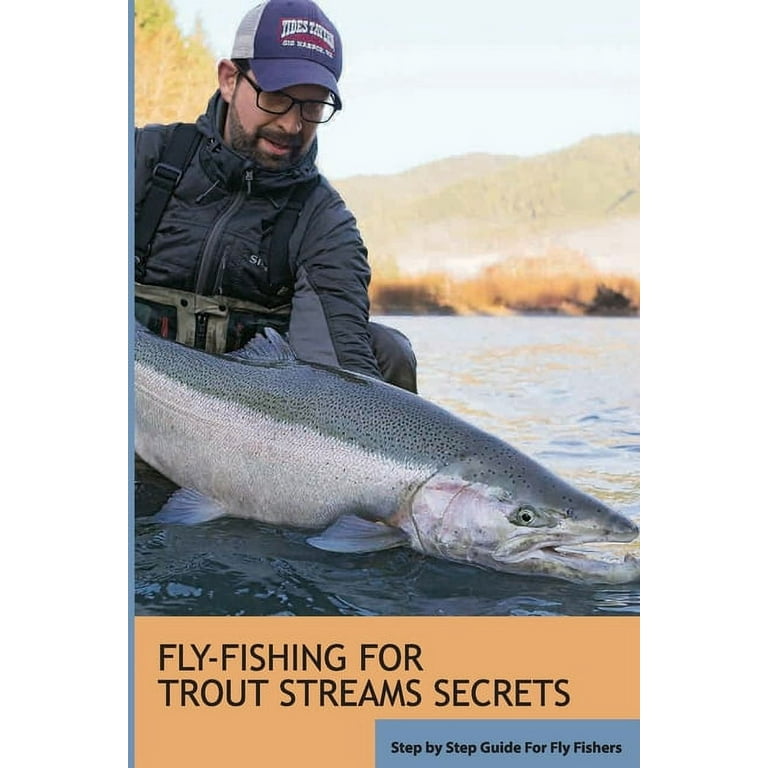Fly-fishing For Trout Streams Secrets- Step By Step Guide For Fly Fishers :  The Orvis Fly Fishing Guide (Paperback) 