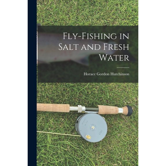 Fly-fishing in Salt and Fresh Water (Paperback)