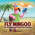thumbnail image 1 of Pre-Owned Fly'mingoo: The Adventures of Franklin the Flamingo (Paperback) 1734241608, 1 of 1