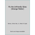 thumbnail image 1 of Pre-Owned Fly the Unfriendly Skies (Strange Matter, 7) (Paperback) 1567140424 9781567140422, 1 of 1