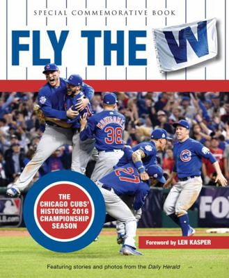 Pre-Owned Fly the W: The Chicago Cubs' Historic 2016 Championship Season (Hardcover) 162937444X 9781629374444