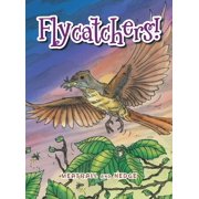 Flycatchers!, Hardcover