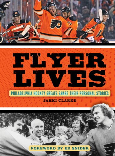 Pre-Owned Flyer Lives: Philadelphia Hockey Greats Share Their Personal Stories (Hardcover) 1600787568 9781600787560