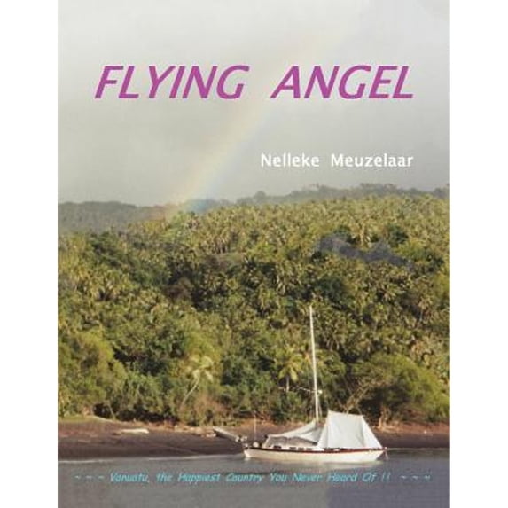 Flying Angel: Vanuatu, the Happiest Country You Never Heard Of ! (Paperback)