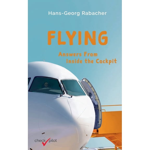 Flying: Answers From Inside the Cockpit (Hardcover)