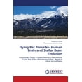 thumbnail image 1 of Flying Bat Primates- Human Brain and Stellar Brain Evolution, (Paperback), 1 of 1