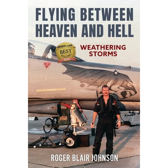 Flying Between Heaven and Hell: Weathering Storms, (Paperback)