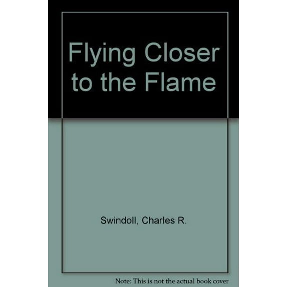 Pre-Owned Flying Closer to the Flame (Paperback) 9780849936913