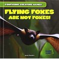 thumbnail image 1 of Pre-Owned Flying Foxes Are Not Foxes! (Library Binding) 1482407833 9781482407839, 1 of 1