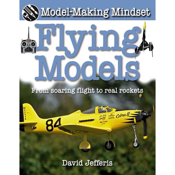 Flying Models: From Soaring Flight to Real Rockets (Paperback)