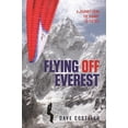 thumbnail image 1 of Flying Off Everest : A Journey From The Summit To The Sea (Edition 1) (Paperback), 1 of 1