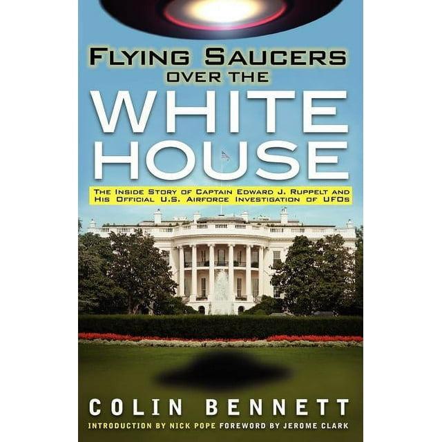 Flying Saucers Over the White House: The Inside Story of Captain Edward ...