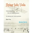 thumbnail image 1 of Flying Solo Viola, Unaccompanied Folk and Fiddle Fantasias for Playing Your Viola Anywhere, Book Two, (Paperback), 1 of 1
