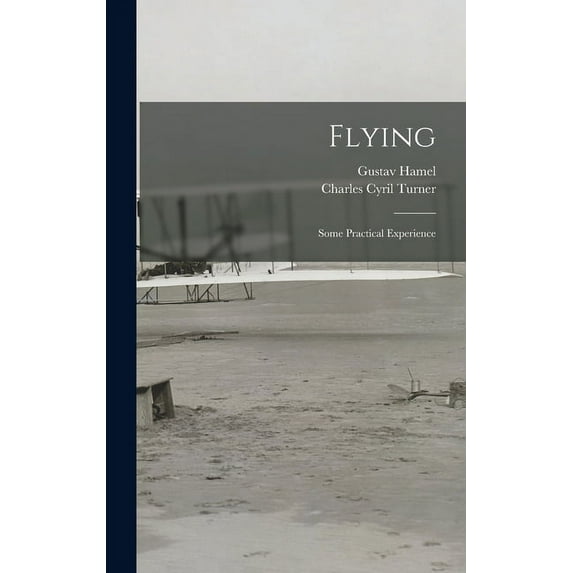 Flying: Some Practical Experience (Hardcover)