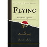 Flying Some Practical Experiences Classic Reprint