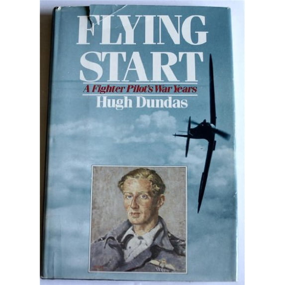 Pre-Owned Flying Start: A Fighter Pilot's War Years (Hardcover) 0312039670 9780312039677