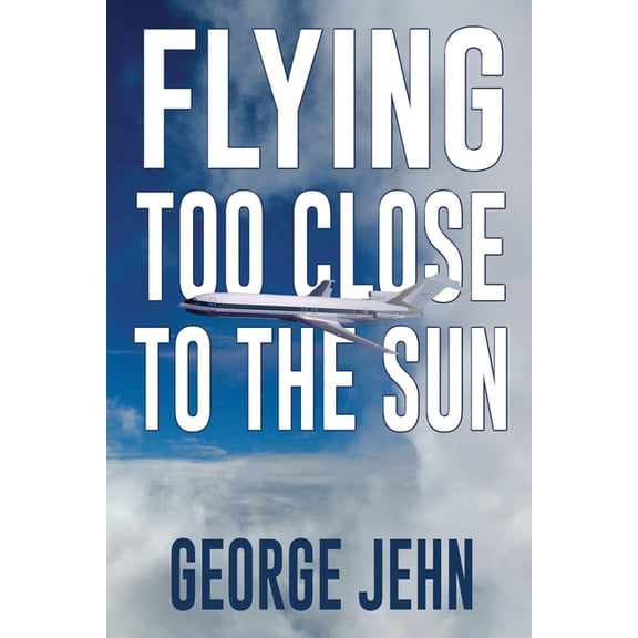 Flying Too Close to the Sun, (Paperback)