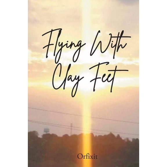 Flying With Clay Feet, (Paperback)
