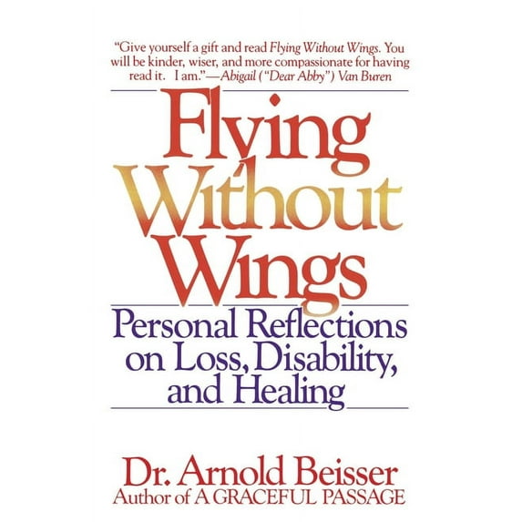 Flying Without Wings: Personal Reflections on Loss, Disability and Healing, (Paperback)