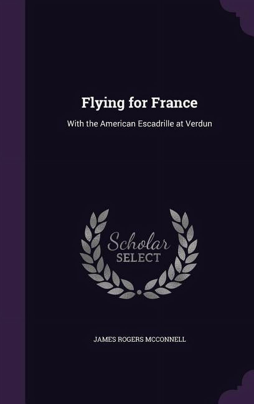 Flying for France: With the American Escadrille at Verdun (Hardcover)