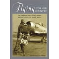 thumbnail image 1 of Flying for Her Country: The American and Soviet Women Military Pilots of World War II, (Paperback), 1 of 1