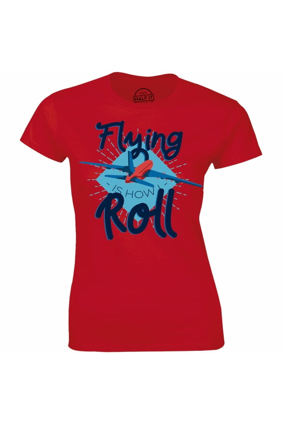 Flying is How I Roll Airline Pilot Captain Women's Gift T-Shirt