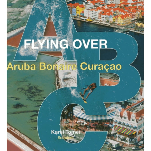 Flying over ABC : (Aruba, Bonaire, Curacao) (Hardcover)