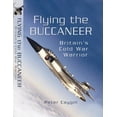 thumbnail image 1 of Flying the Buccaneer: Britain's Cold War Warrior Peter Caygill (Hardcover), 1 of 1