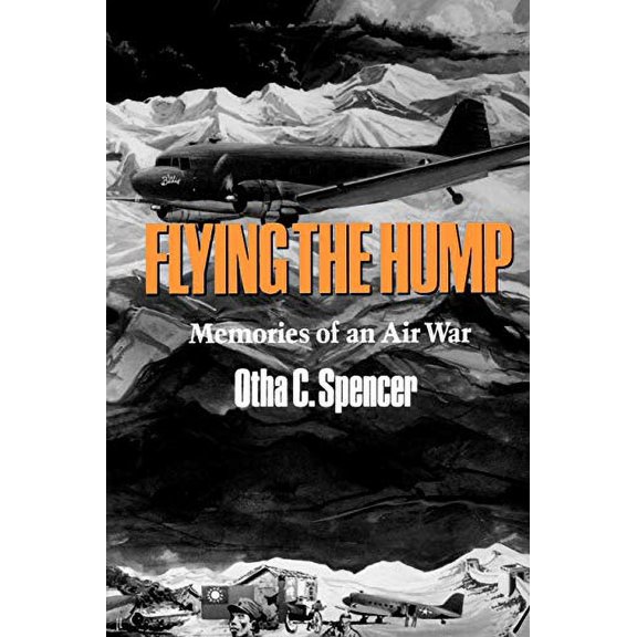 Pre-Owned Flying the Hump: Memories of an Air War Volume 25 (Paperback) by Otha C Spencer